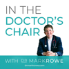 In The Doctor's Chair - Dr. Mark Rowe
