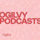 Ogilvy Podcasts