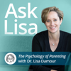 Ask Lisa: The Psychology of Parenting - Dr. Lisa Damour/Good Trouble Productions