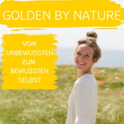 Golden by Nature - Vom unbewussten zum bewussten Selbst