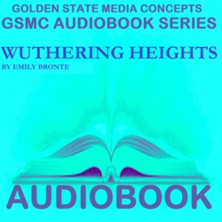 GSMC Audiobook Series: Wuthering Heights Episode 19: Chapters XXV - XXVI