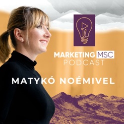 Marketing Msc Podcast - Matykó Noémivel