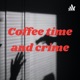 Coffee time and crime