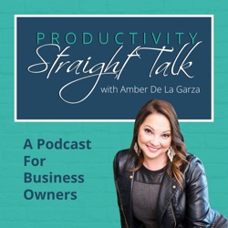 Small Business Straight Talk | Productivity, Time Management, Business Systems,  & Mindset