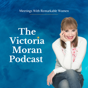 The Victoria Moran Podcast:  Meetings With Remarkable Women podcast