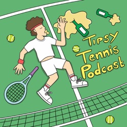 Tipsy Tennis Podcast