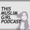 This Muslim Girl Podcast