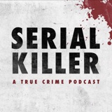 TRAILER: Serial Killer: A True Crime Podcast  podcast episode