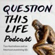 Question This Life. A Conversational Podcast