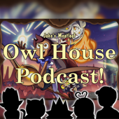 Owl House Series Reaction Podcast - Crowned Cryptid - Crowned Cryptid