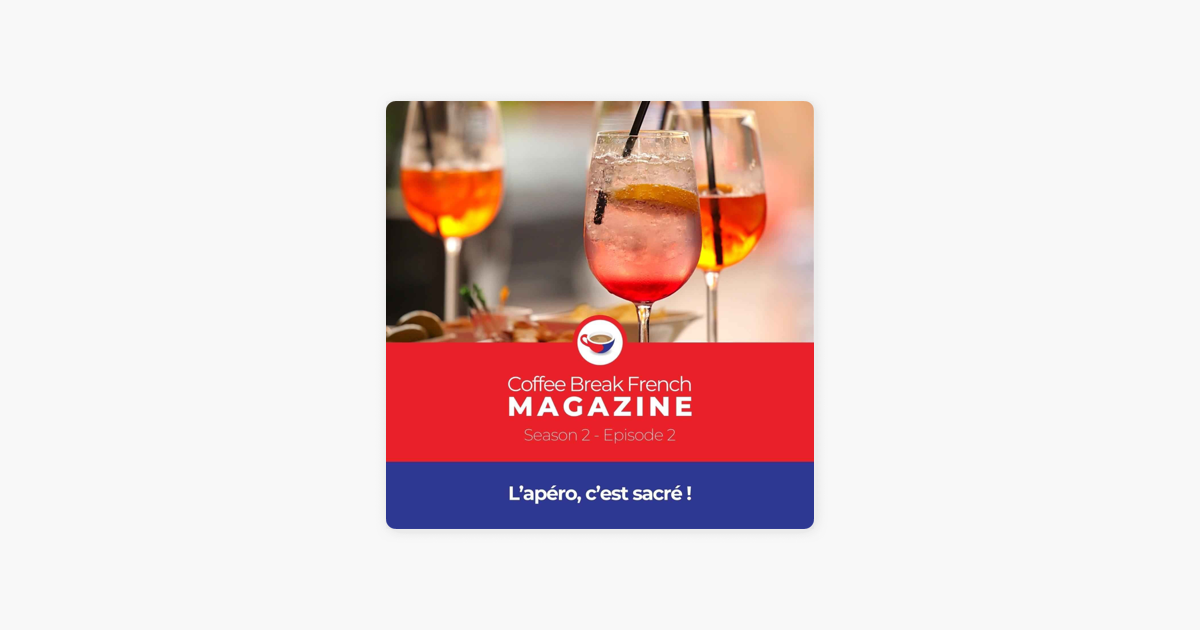 ‎Coffee Break French CBF Mag 2.02 L’apéro, c’est sacré ! on Apple