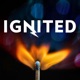 Ignited - Lighting a Fire for Entrepreneurs, Innovation and Community