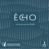 ÉCHO : un podcast du CESM - Centre d'études stratégiques de la Marine