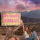 Divinely Human Podcast