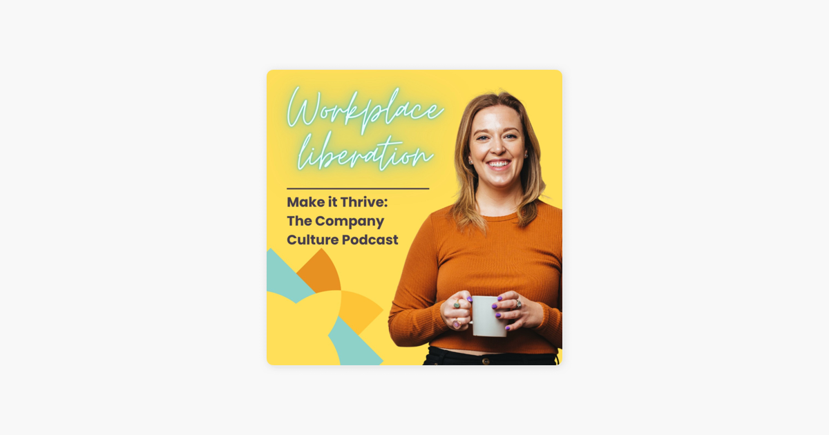 Make It Thrive The Company Culture Podcast on Apple Podcasts