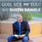God, Sex & You! with Dustin Daniels