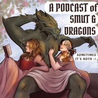 A Podcast of Smut and Dragons podcast