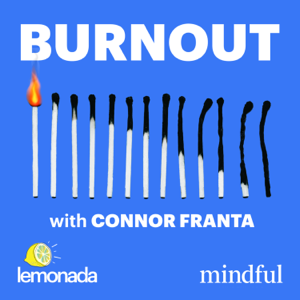 Burnout with Connor Franta podcast