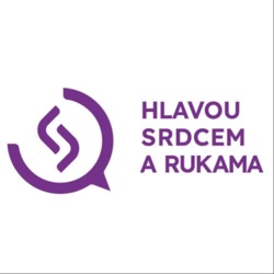 HLAVOU, SRDCEM A RUKAMA