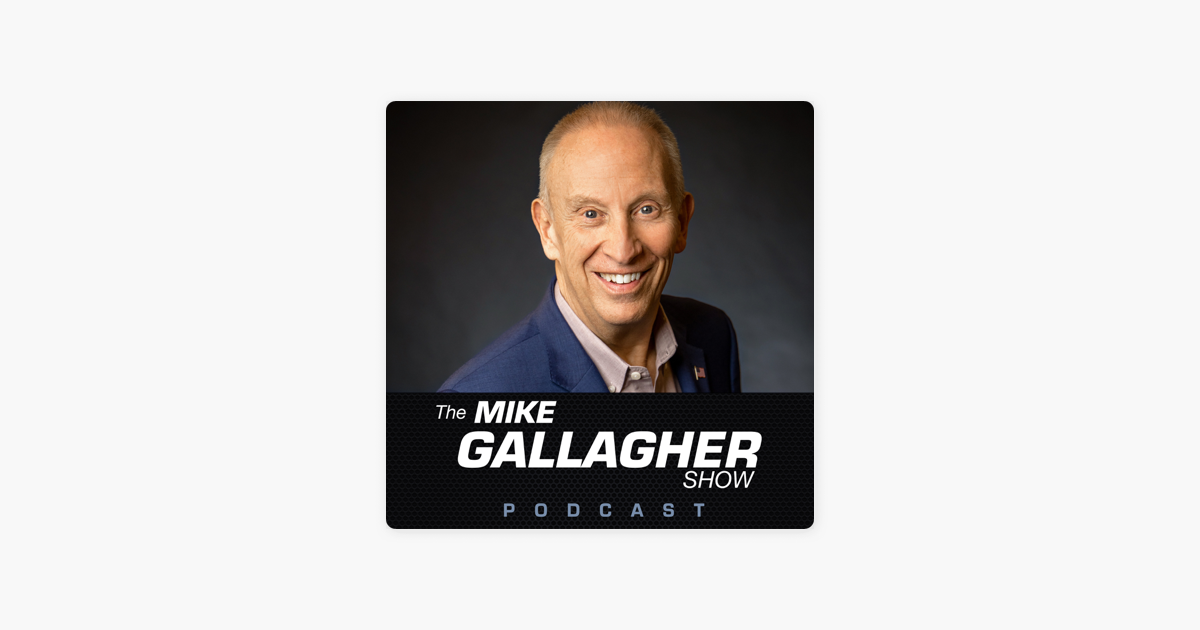 ‎Mike Gallagher Podcast The Left Is Totally Unhinged & Can’t Handle