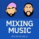 Mixing Music | Music Production, Audio Engineering, & Music Business