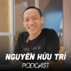 Nguyễn Hữu Trí Podcast - Nguyễn Hữu Trí