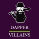 The Dapper Villains Podcast