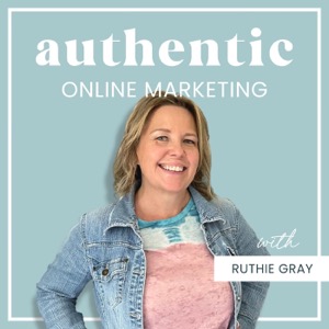 Authentic Online Marketing with Ruthie Gray