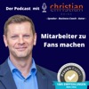 Mitarbeiter zu Fans machen - Der Podcast mit Christian Brink