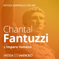 Chantal Fantuzzi. L'impero romano - Intesa Sanpaolo On Air