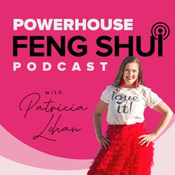 PowerHouse Feng Shui Podcast