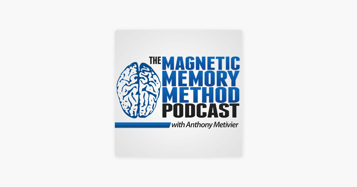 Prøve Støt leder Anthony Metivier's Magnetic Memory Method Podcast on Apple Podcasts