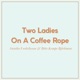 Two Ladies On A Coffee Rope