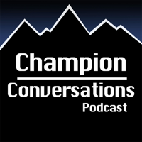 Champion Conversations Podcast podcast