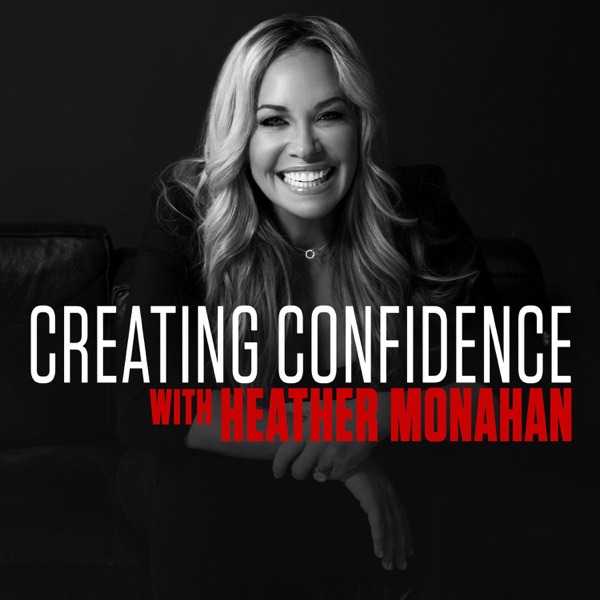Creating Confidence with Heather Monahan