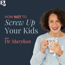 How Not to Screw Up Your Kids