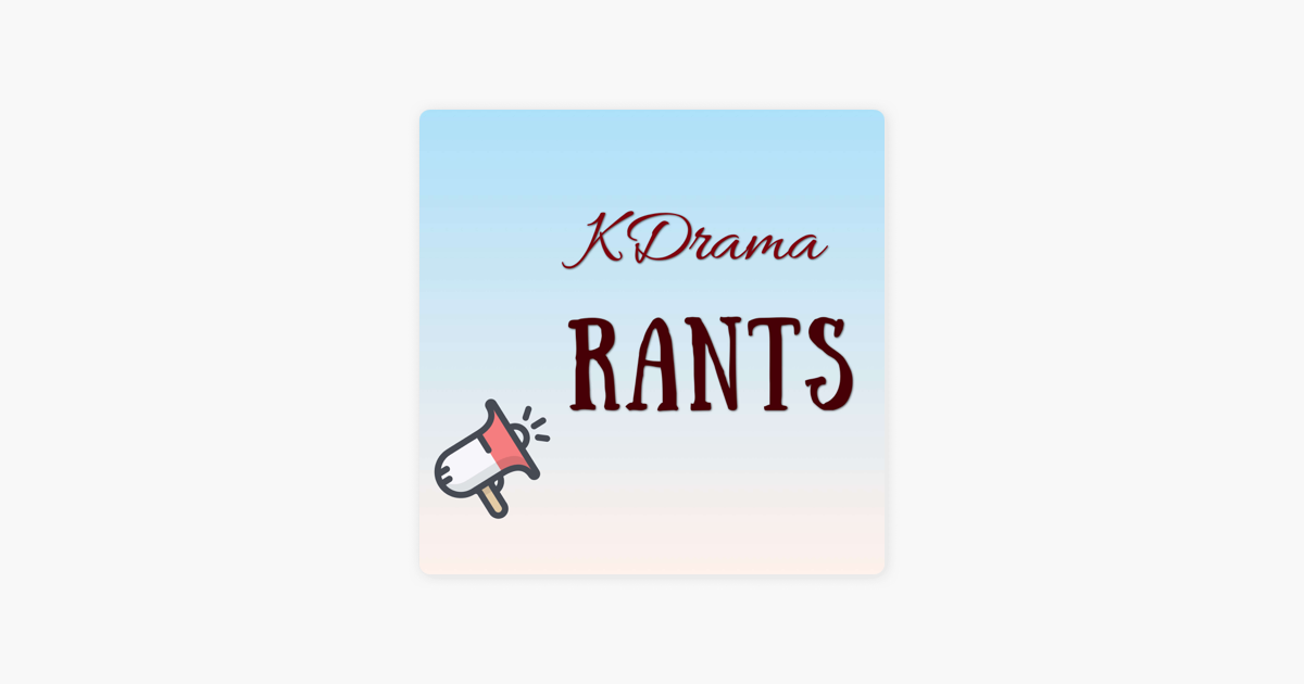 KDrama Rants“ auf Apple Podcasts