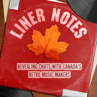 Liner Notes: Revealing Chats With Canada's Retro Music Makers podcast