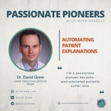 Automating Patient Explanations with Dr. David Grew