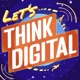 Let's Keep Thinking Digital