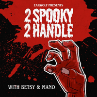 Earwolf Presents: 2 Spooky 2 Handle