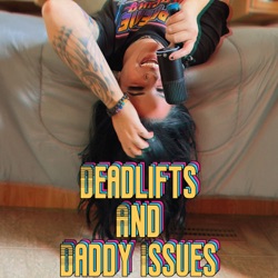 Deadlifts & Daddy Issues