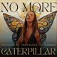 No More Caterpillar