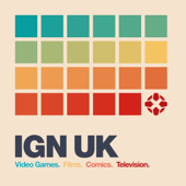 IGN UK Podcast - IGN Staff