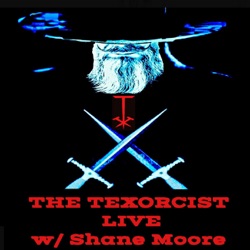 The Texorcist Podcast w/ Shane Moore