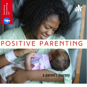 Positive Parenting Podcast