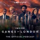 Inside Gangs of London: The Official Podcast
