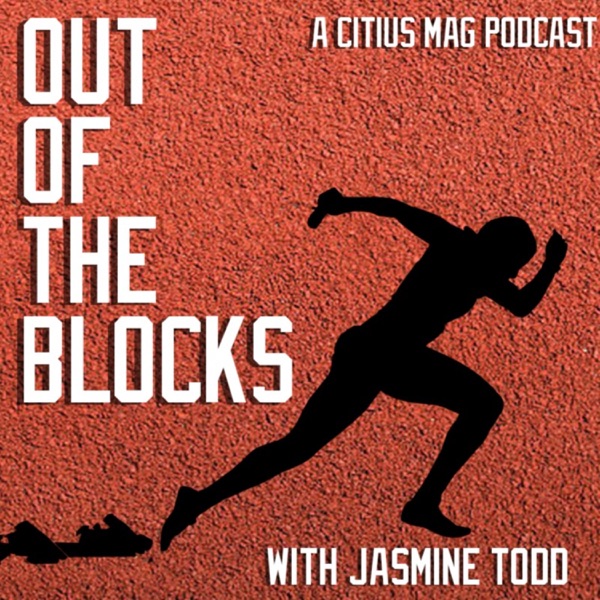 Out of the Blocks with Jasmine Todd | A Track And Field Podcast