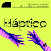 Háptico - Tu podcast semanal de innovación y tecnología - Horacio Picón