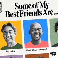 Some of My Best Friends Are podcast